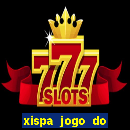 xispa jogo do bicho tabela