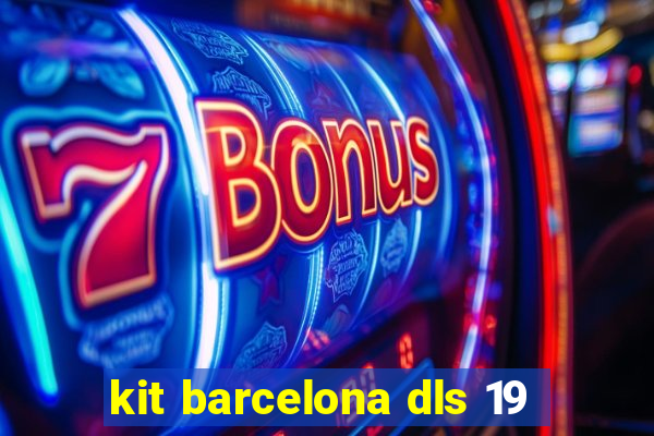 kit barcelona dls 19