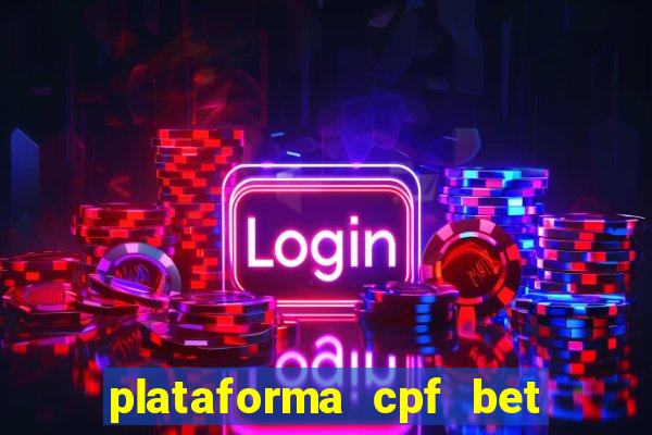 plataforma cpf bet é confiável