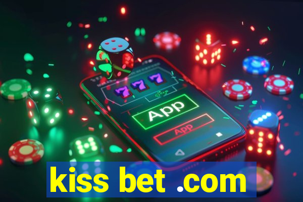 kiss bet .com