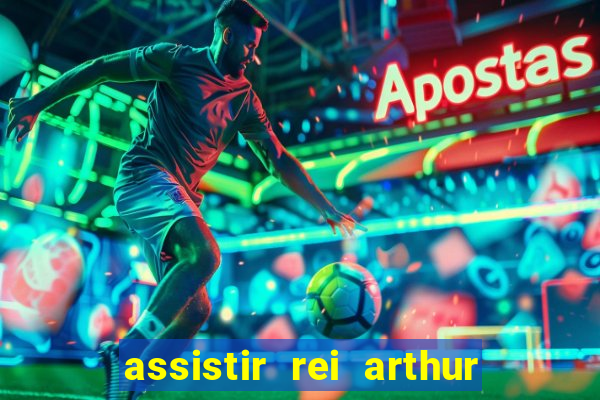 assistir rei arthur 2004 dublado