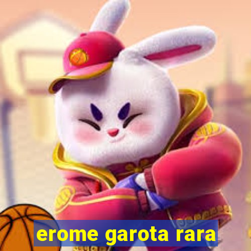 erome garota rara