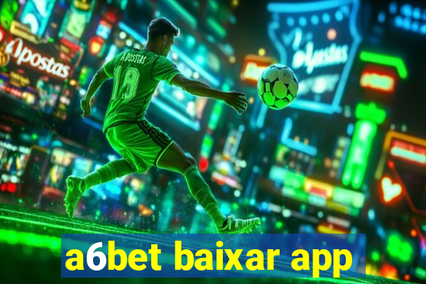 a6bet baixar app