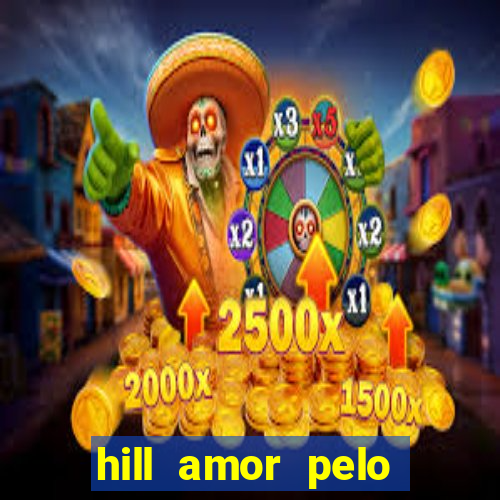 hill amor pelo jogo online