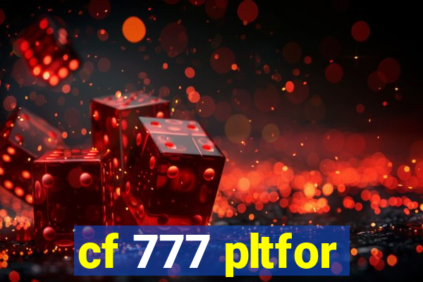 cf 777 pltfor