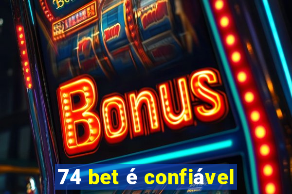 74 bet é confiável