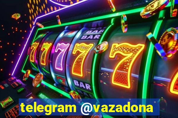 telegram @vazadona