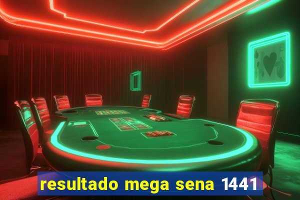 resultado mega sena 1441