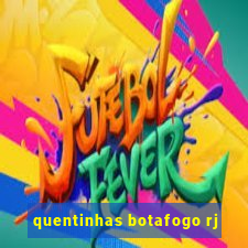 quentinhas botafogo rj