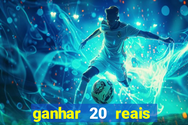 ganhar 20 reais agora no pix 2023