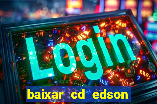 baixar cd edson gomes as 50 melhores