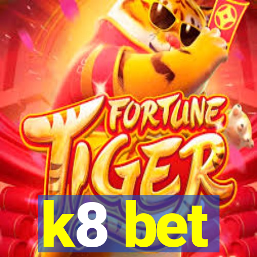 k8 bet