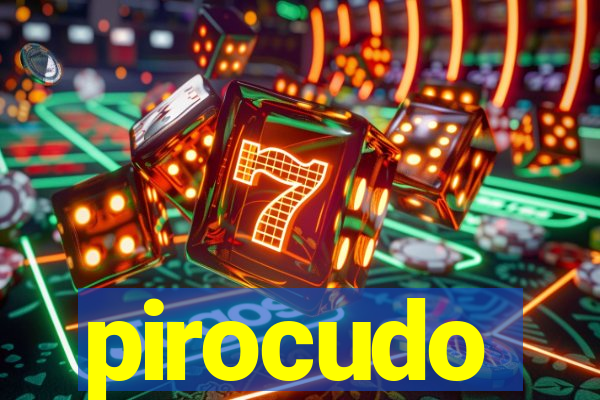 pirocudo