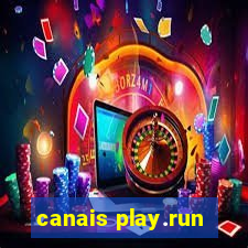 canais play.run