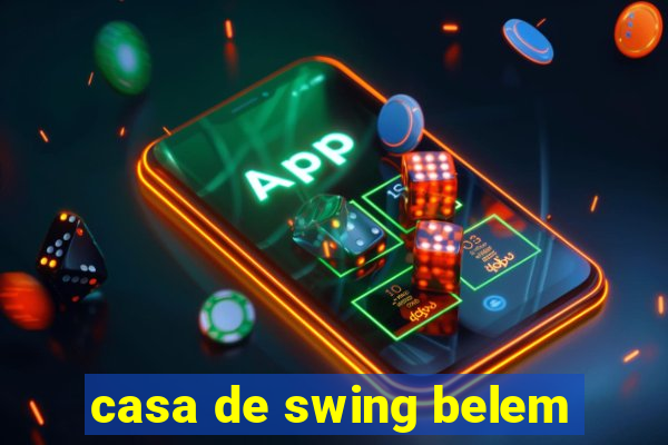casa de swing belem