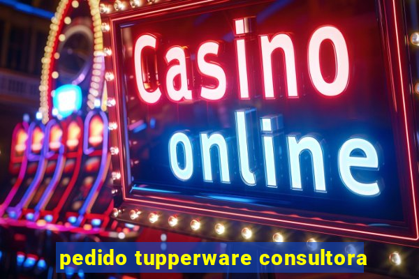 pedido tupperware consultora