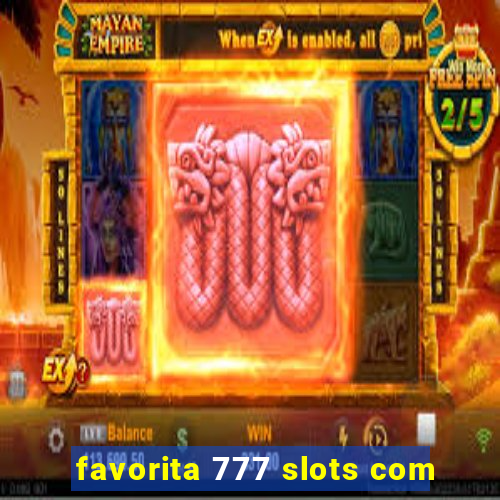 favorita 777 slots com