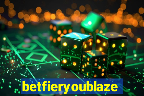 betfieryoublaze