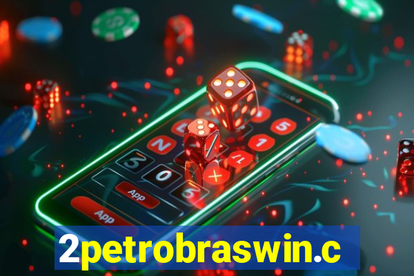 2petrobraswin.com