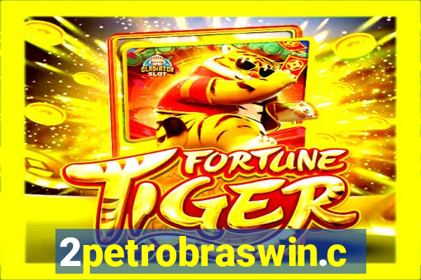 2petrobraswin.com