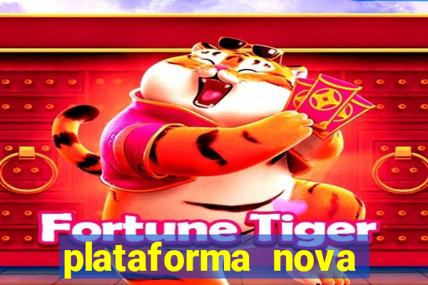 plataforma nova fortune tiger 2024
