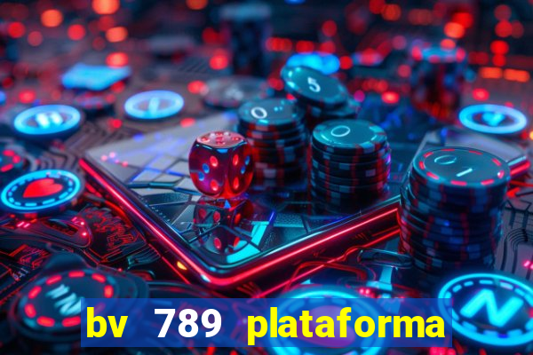 bv 789 plataforma de jogos