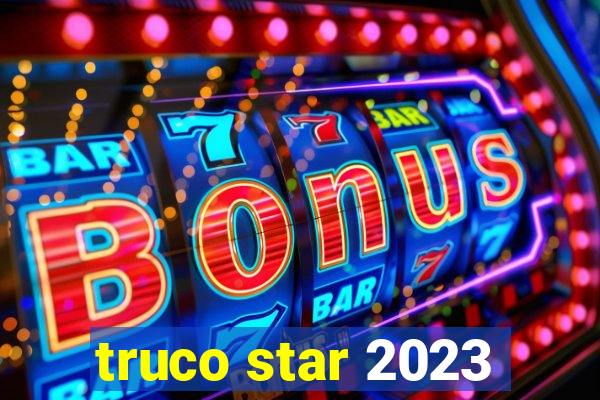 truco star 2023
