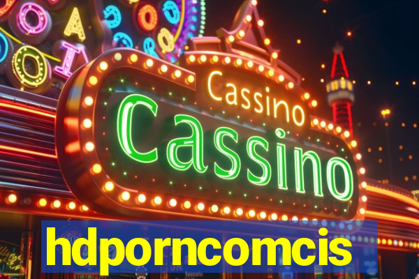 hdporncomcis