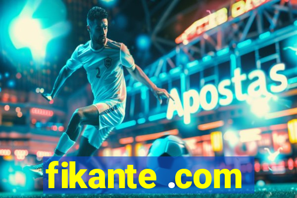 fikante .com