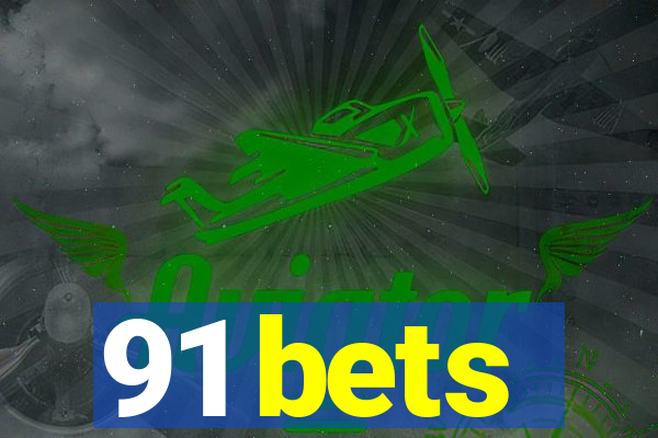 91 bets