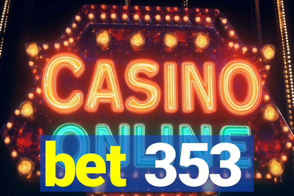 bet 353