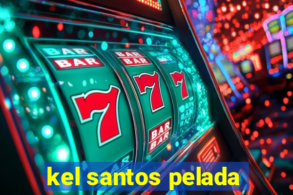kel santos pelada