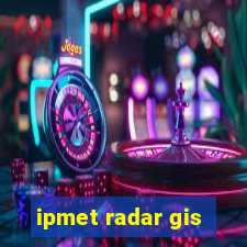 ipmet radar gis