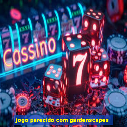 jogo parecido com gardenscapes