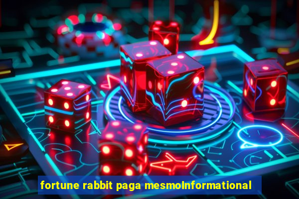 fortune rabbit paga mesmoInformational
