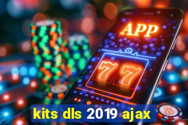 kits dls 2019 ajax