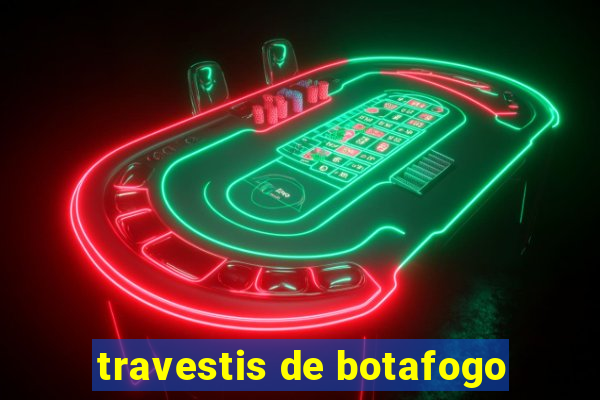 travestis de botafogo