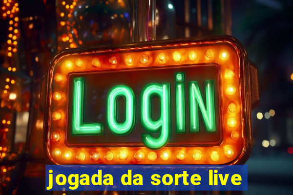 jogada da sorte live