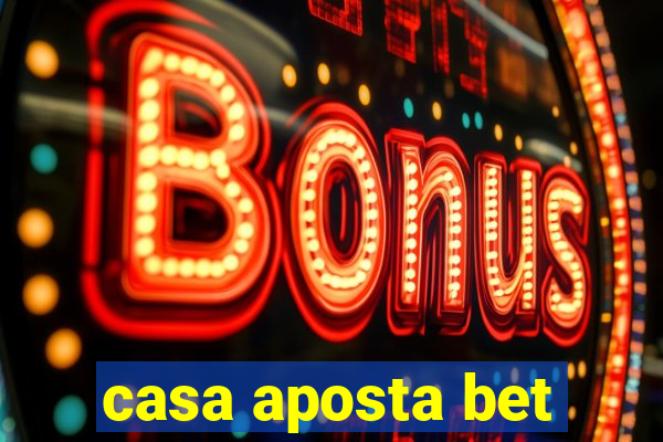 casa aposta bet