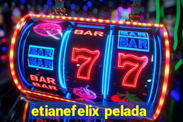 etianefelix pelada