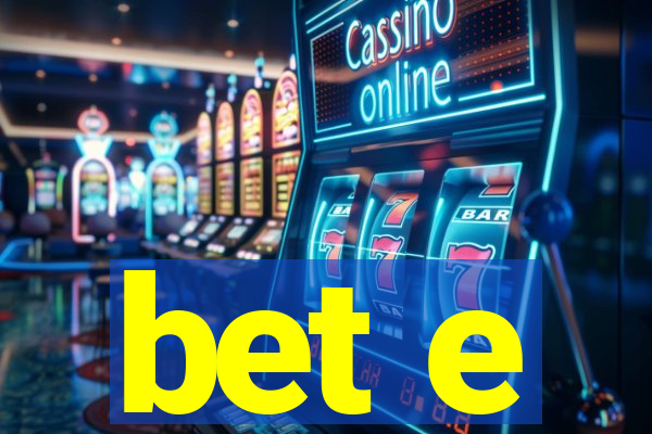 bet e