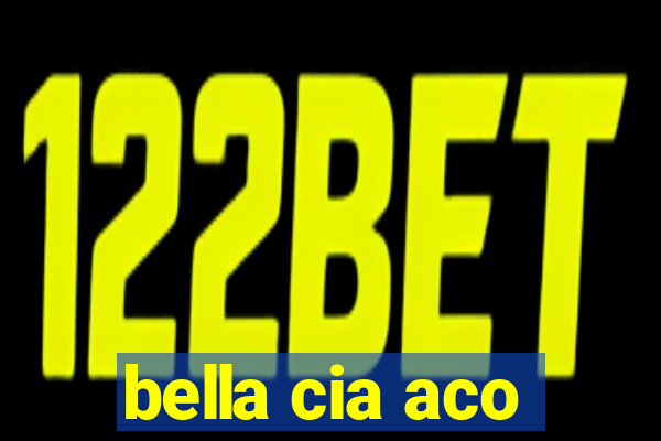 bella cia aco