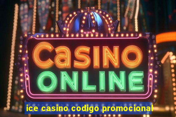 ice casino codigo promocional