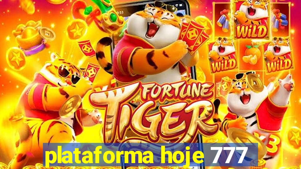 plataforma hoje 777
