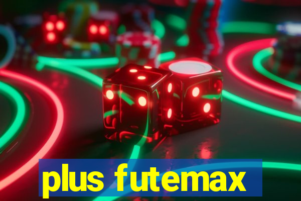 plus futemax