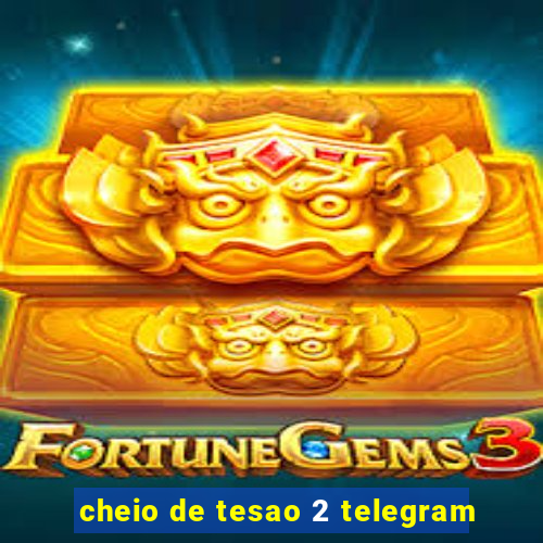 cheio de tesao 2 telegram
