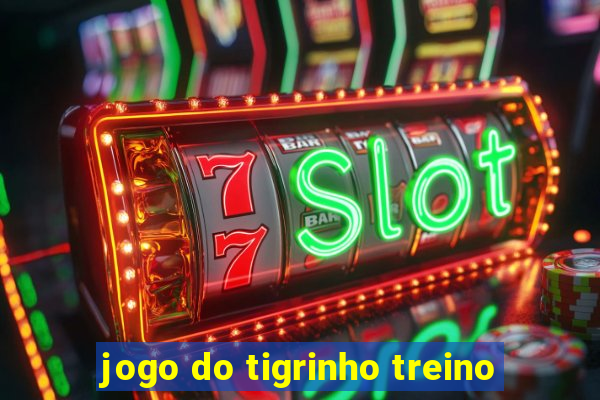 jogo do tigrinho treino