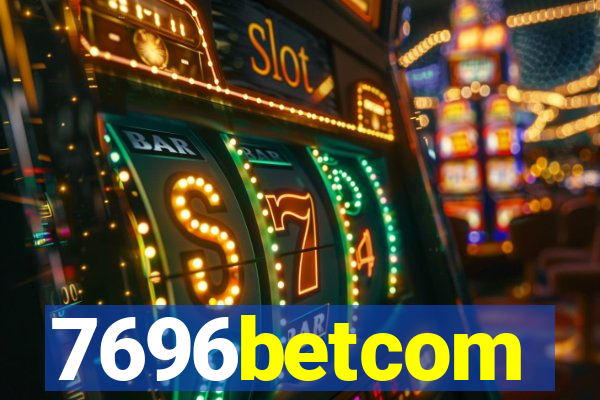 7696betcom