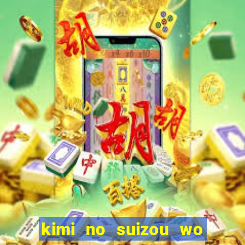 kimi no suizou wo tabetai dublado