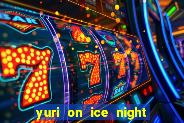 yuri on ice night in barcelona